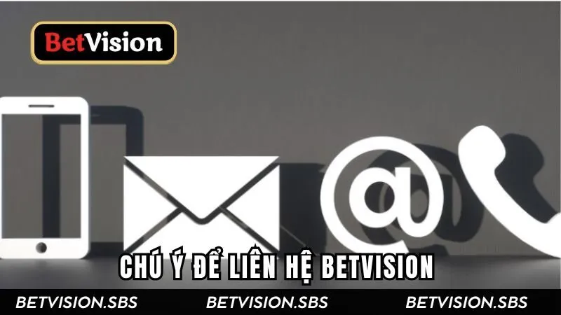 Chú ý để liên hệ Betvision suôn sẻ hơn Chú ý để liên hệ Betvision suôn sẻ hơn