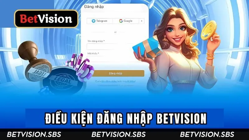 Điều kiện để đăng nhập BETVISION