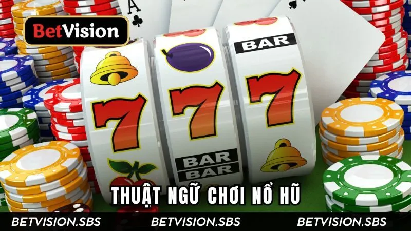 Một số thuật ngữ người chơi cần nắm chắc